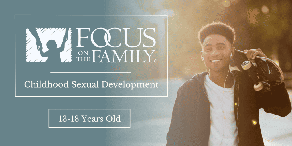 25years Mother And 18years Son Sex Videos - Childhood Sexual Development for 13-18 Year Olds - Focus on the Family
