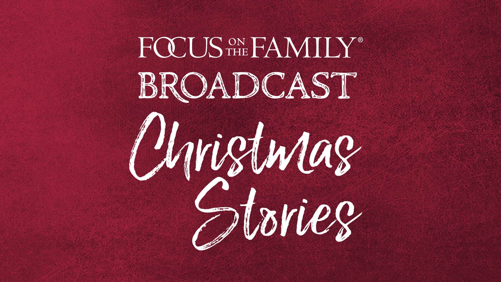 Christmas Stories Podcast - Focus on the Family