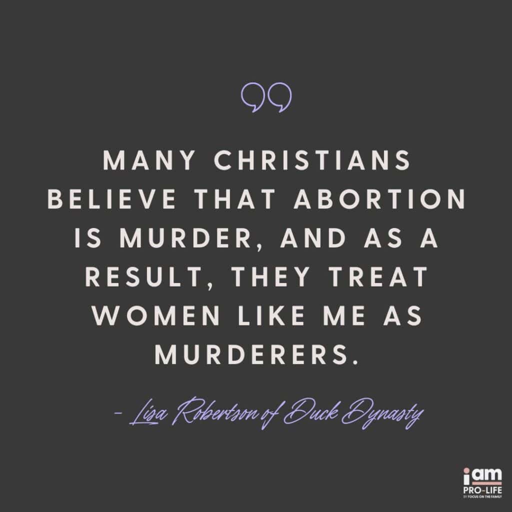 Lisa Robertson shares that many Christians believe that abortion is murder, and as a result, they treat women like me as a murderers