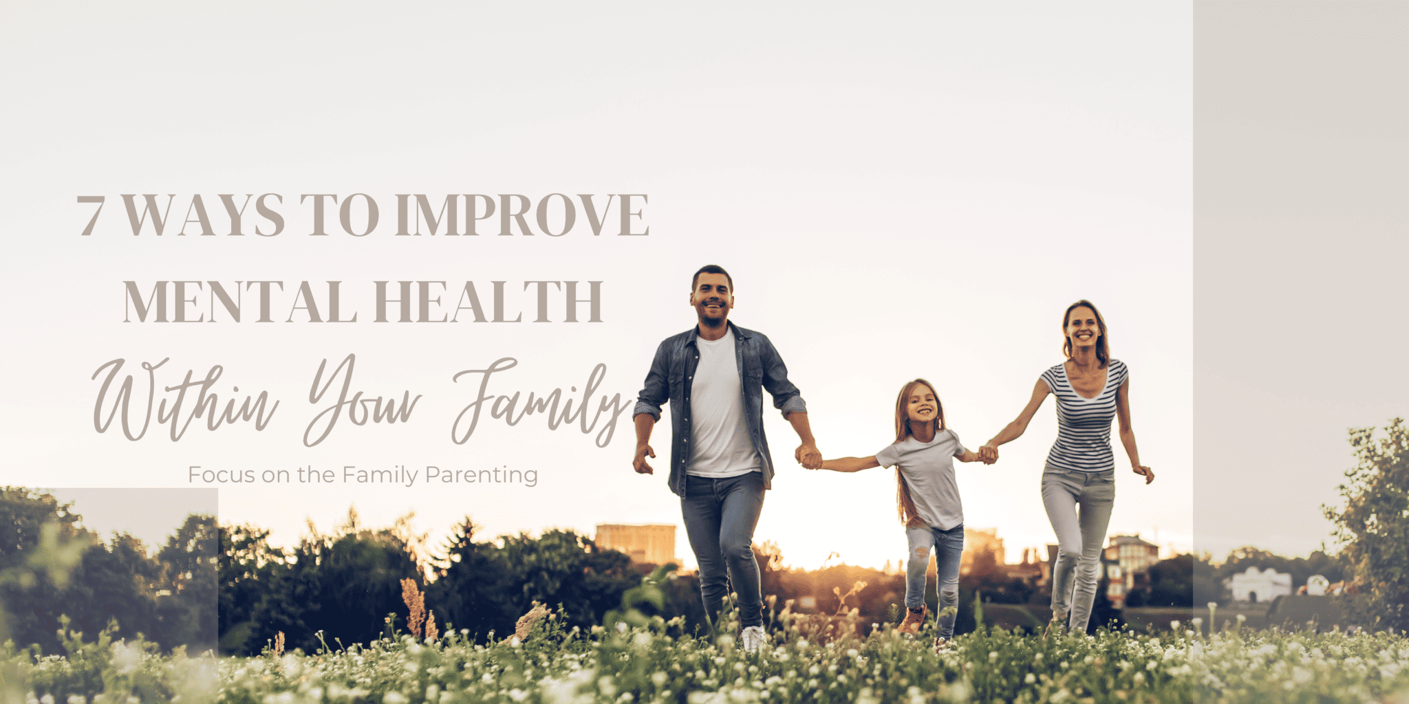 7 Ways to Improve Mental Health Within Your Family - Focus on the Family