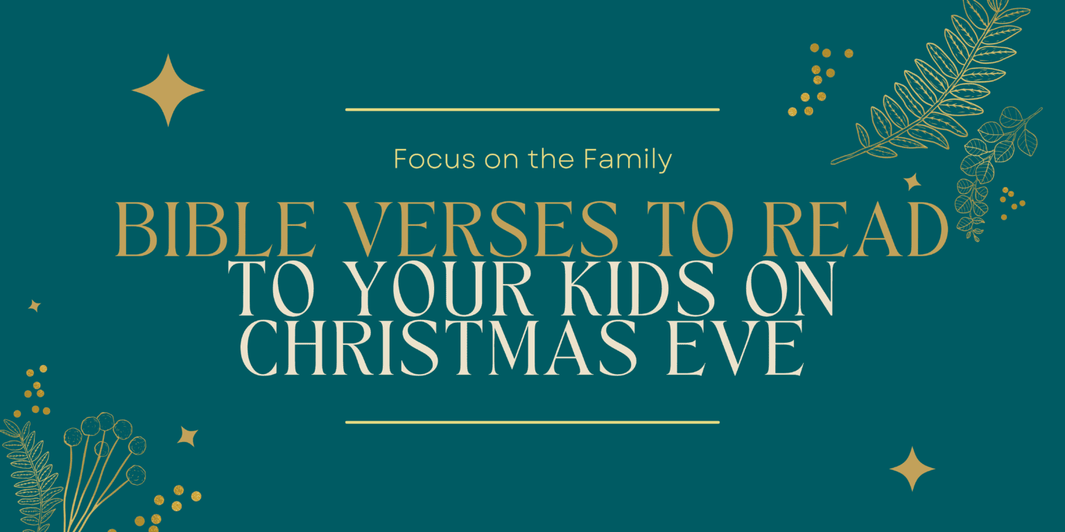 Bible Verses to Read to Your Kids on Christmas Eve Focus on the Family