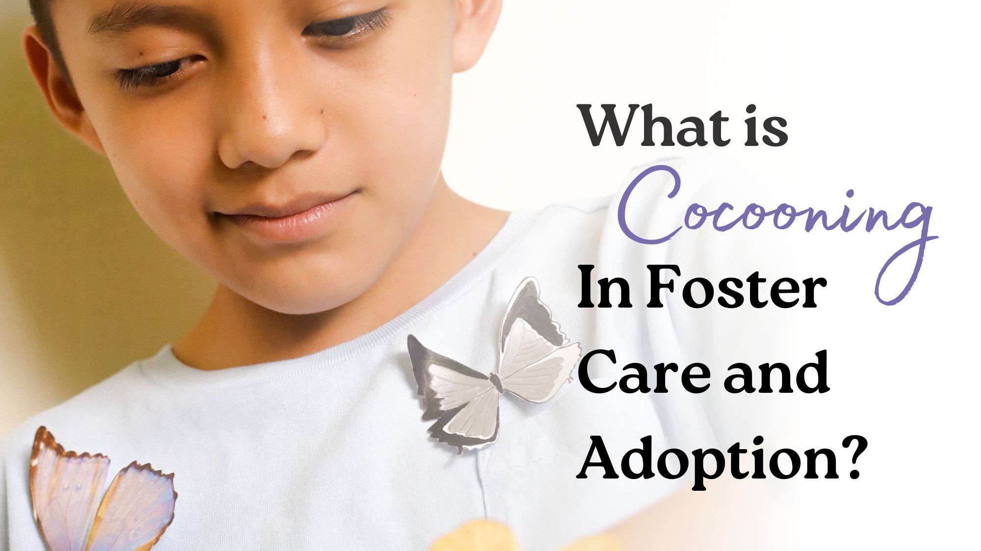 What Is Cocooning in Adoption & Foster Care? - Focus on the Family