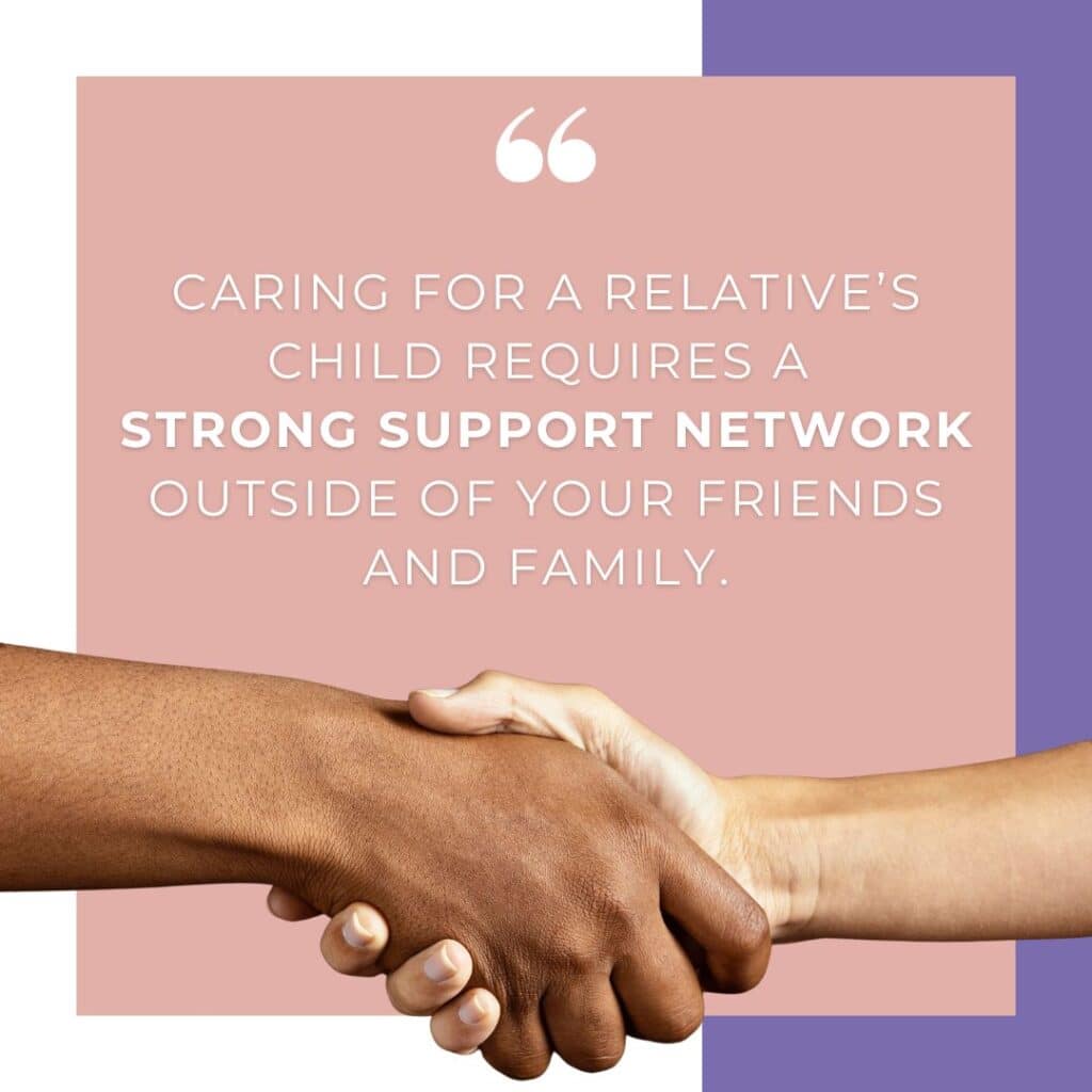 Kinship care requires a strong support network outside of your friends and family.