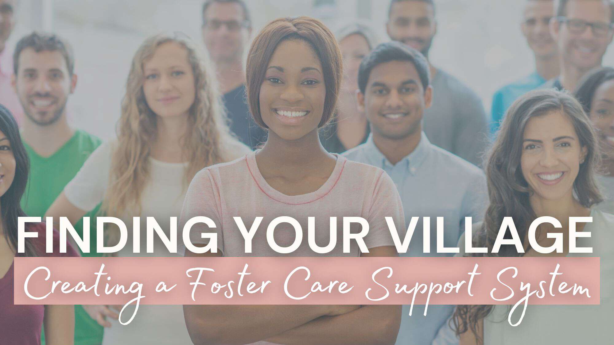 Finding Your Village Creating a Foster Care Support System