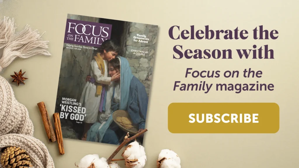 Focus on the Family magazine cover with scarf, cinnamon sticks and cotton overlaying. Celebrate the Season with Focus on the Family, Subscribe.